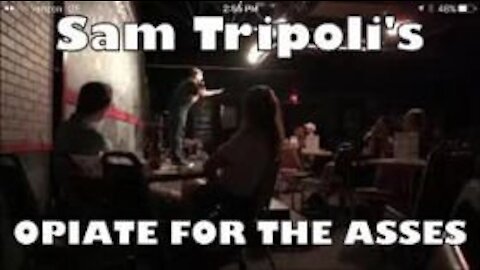 OPIATE FOR THE ASSES: Sam Tripoli live from the Funny Stop