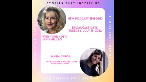 Stories That Inspire Us with Maria Garcia - 07.19.22