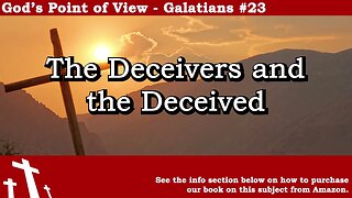 Galatians #23 - The Deceivers and the Deceived | God's Point of View