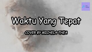 WAKTU YANG TEPAT - LIRIK LAGU ROHANI | COVER BY MICHELA THEA