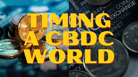 Timing a CBDC world