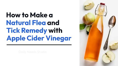 How to Make a Natural Flea and Tick Remedy with Apple Cider Vinegar | Daily Needs Studio
