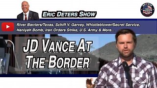 JD Vance At The Border | Eric Deters Show