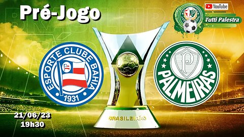 Pré-Jogo - Bahia x Palmeiras: onde assistir ao vivo, horário e escalações