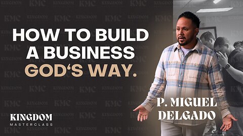 How to a Business God's Way W/ P Miguel Delgado