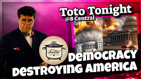 Toto Tonight 11/16/23 - "Democracy, Destroying America"