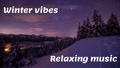 Winter vibes relaxing music, sleeping music, background music 2021