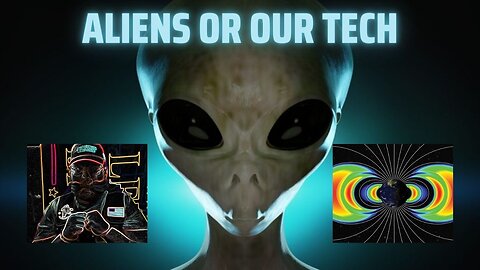 Aliens or Our Tech