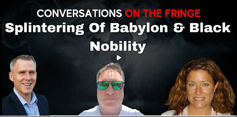 Splintering of Babylon & Black Nobility | Conversations On The Fringe