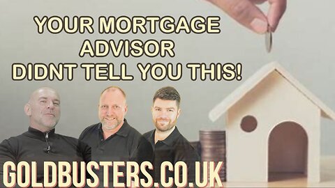 YOUR MORTGAGE ADVISOR DIDNT TELL YOU THIS! WITH GOLDBUSTERS & LEE DAWSON