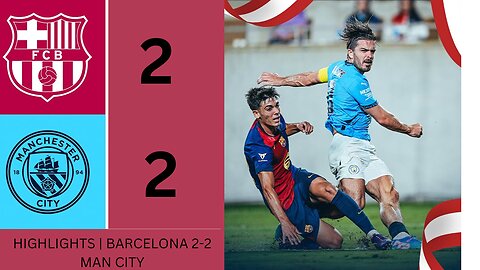 HIGHLIGHTS | BARCELONA 2-2 MAN CITY | Grealish, O'Reilly, Torre, Victor Goals!