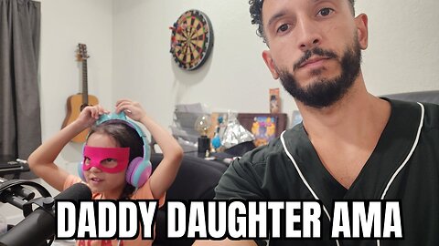 Daddy Daughter AMA