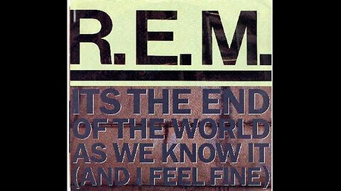 R.E.M. - It's the End of the World as We Know It