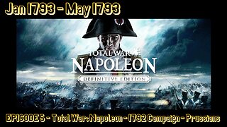 EPISODE 5 - Total War - Napoleon - 1792 Campaign - Prussians - Jan 1793 - May 1793