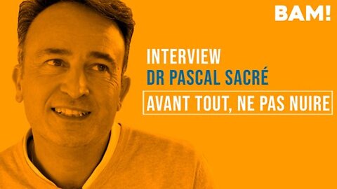 Interview BAM! de Pascal Sacré : Avant tout ne pas nuire
