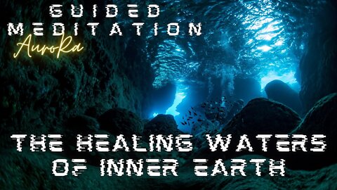 Guided Meditation | The Healing Waters of Inner Earth