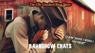 “Barn Show Chats” Ep #60 “Advice I Wished I had Taken?”