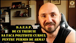 D.A.E.S.P. - DE CE TREBUIE SA FACA POLITISTII CURSUL PENTRU PERMIS DE ARMA?