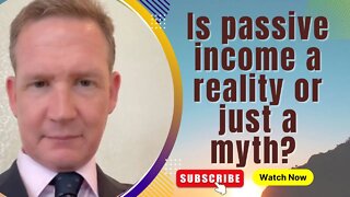 Is passive income a reality or just a myth?