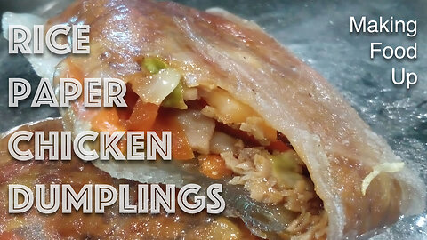 Rice Paper Chicken Dumplings | Making Food Up