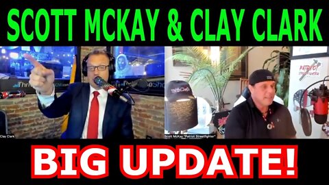 SCOTT MCKAY & CLAY CLARK 5/11/22 - BIG UPDATE!