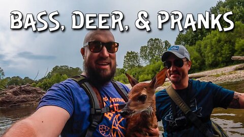 I caught a baby deer, several bass, and pranked Cincy Fish Dudes!