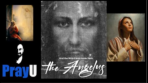 PrayU | The Angelus | Remembering Christ's Incarnation 3x a Day!