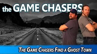 The Game Chasers Find a Ghost Town