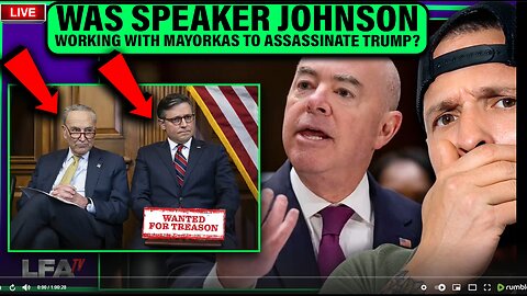 PRESIDENT TRUMP ASSASSINATION INVESTIGATION WHY IS SPEAKER JOHNSON PROTECTING MAYORKAS?