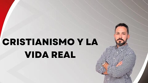 Cristianismo y la vida real. EP111