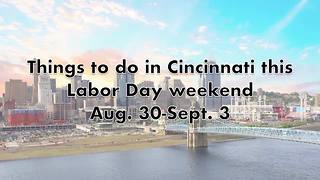 Top things to do in Cincinnati this Labor Day weekend: Aug. 30-Sept. 3