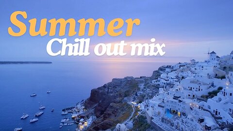 SUMMER CHILL OUT MIX 2024
