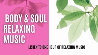 Body & Soul Relaxing Music - One hour of pure music