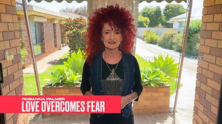 "Love Overcomes Fear" - Rosanna Palmer, Creative (2023)