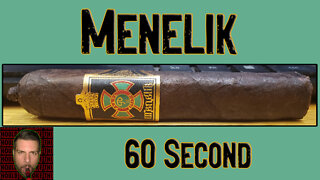 60 SECOND CIGAR REVIEW - Menelik