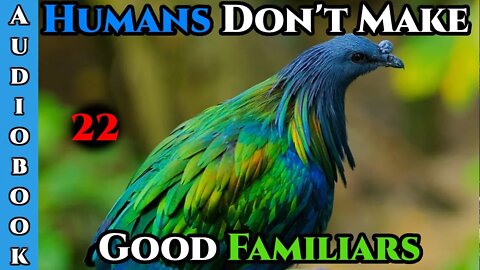 Humans Don't make Good Familiars (Ongoing) - Ch.22 | HFY | Fantasy