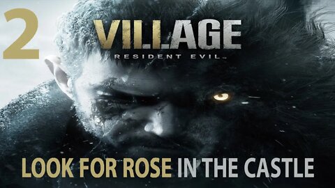 Re 8 Walkthrough - No Commentary | Re Village | Look For Rose In The Castle - Part 2