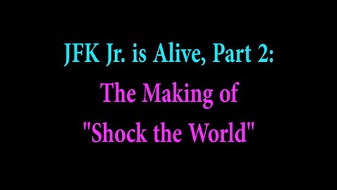 JFK Jr. is Alive, Part 2: The Making of Shock the World (re-uploaded)