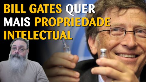 Bill Gates luta para manter propriedade intelectual sobre vacinas