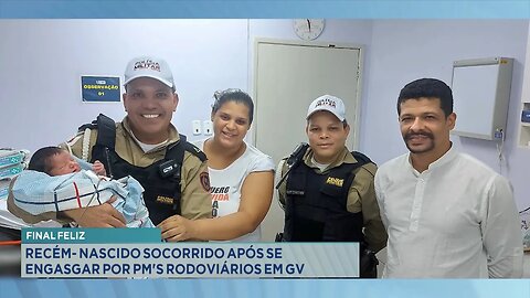 Final feliz: Recém-nascido socorrido após se engasgar por PM's rodoviários em GV.