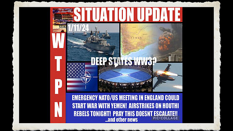 WTPN SITUATION UPDATE 1 11 24