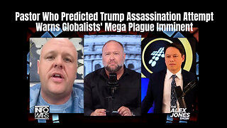 Pastor Who Predicted Trump Assassination Attempt Warns Globalists' Mega Plague Imminent (InfoWars)