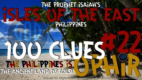 100 Clues #22: Philippines is Ophir: Isles of the East - Ophir, Sheba, Tarshish
