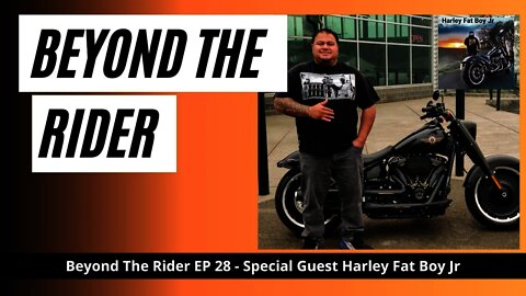 Beyond The Rider EP 28 Special Guest Harley Fat Boy Jr