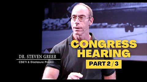 Dr. Steven Greer Congressional Hearing on UFOs - PART 2/3