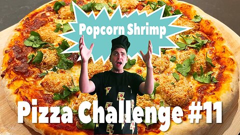 PIZZA CHALLENGE 11 | Popcorn Shrimp Pizza