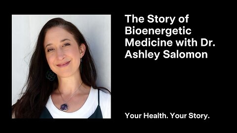 The Story of Bioenergetic Medicine with Dr. Ashley Salomon