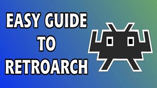 INSTALL & CONFIGURE RETROARCH EASY IN 2022: A Comprehensive Guide