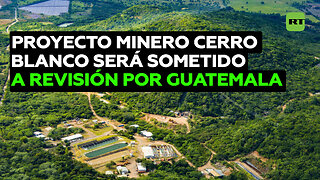 Tensión por la explotación de una mina a cielo abierto en la frontera entre Guatemala y El Salvador
