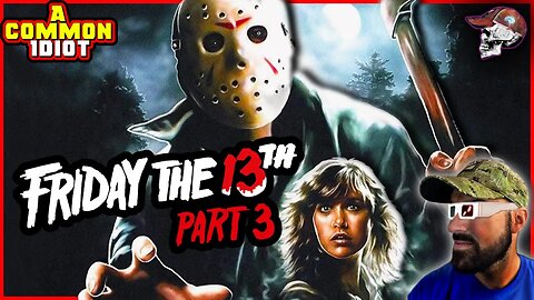 Friday the 13th Part 3 - The Birth of an ICON!